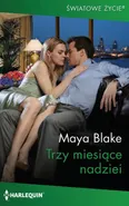 Trzy miesiące nadziei - Maya Blake