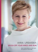 Brush off your knees and run - Anna Urbańska