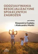 Oddziaływania resocjalizacyjne społecznych zagrożeń - Aleksander Mańka
