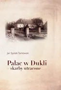 Pałac w Dukli - skarby utracone - Tarnowski Jan Spytek