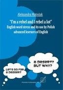 "I`m a rebel and I rebel a lot". English work stress and its use by Polish advanced learners of English. - Aleksandra Matysiak