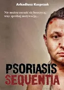 Psoriasis Sequentia - Arkadiusz Kasprzak