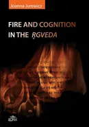 Fire and cognition in the Rgveda - Joanna Jurewicz