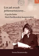 List jak orzech pełnowartościowy… O języku listów Marii Pawlikowskiej-Jasnorzewskiej - Iwona Benenowska