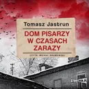Dom pisarzy w czasach zarazy - Tomasz Jastrun