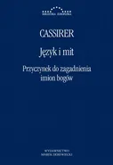 Język i mit. Przyczynek do zagadnienia imion bogów - Ernst Cassirer