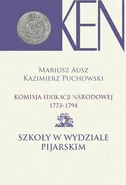 Komisja Edukacji Narodowej 1773-1794. Tom 9. Szkoły w Wydziale Pijarskim - Kazimierz Puchowski