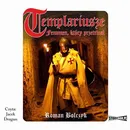 Templariusze – fenomen, który przetrwał - Roman Bolczyk