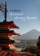 Opowieści dawnej Japonii - Algernon Bertram Mitford