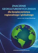 Znaczenie geokulturowych zmian dla bezpieczeństwa regionalnego i globalnego - Jerzy Zalewski
