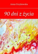 90 dni z życia - Anna Urzykowska