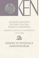Komisja Edukacji Narodowej 1773-1794. Tom 6. Szkoły w Wydziale Małopolskim - Andrzej Meissner