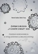 Zapiski Lubuszan "Z czasów zarazy" 2020. Pandemia koronawirusa w społeczeństwie globalnego ryzyka - Beata Trzop