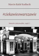 #ciekawieowarszawie - Marcin Kudłacik