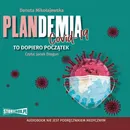 Plandemia Covid 19. To dopiero początek - Danuta Mikołajewska