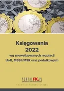 Księgowania 2022 wg znowelizowanych regulacji uor, MSSF/MSR oraz podatkowych - Katarzyna Trzpioła