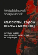 Atlas systemu rządów III Rzeszy Niemieckiej Tom 2 Część 1