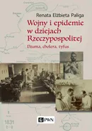 Wojny i epidemie w dziejach Rzeczypospolitej - Renata Elżbieta Paliga