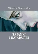 Bajanki i Bajadurki - Mirosław Pisarkiewicz