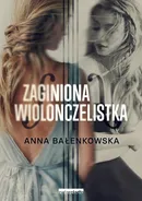 Zaginiona wiolonczelistka - Anna Bałenkowska