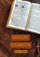 Katolickie ciekawostki - Dariusz Jaskólski