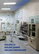 Kolekcja kolekcjoner kolekcjonowanie / Muzeum Sztuki Współczesnej w Krakowie - Praca zbiorowa