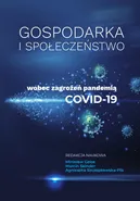 Gospodarka i społeczeństwo wobec zagrożeń pandemią COVID-19