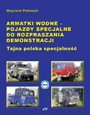 Armatki wodne Pojazdy specjalne do rozpraszania demonstracji - Outlet - Wojciech Połomski