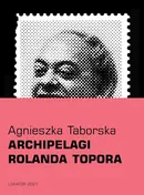 Archipelagi Rolanda Topora - Agnieszka Taborska