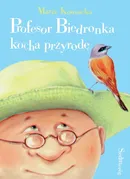Profesor Biedronka kocha przyrodę - Maria Kownacka