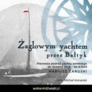 Żaglowym yachtem przez Bałtyk - Mariusz Zaruski