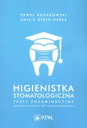 Higienistka stomatologiczna Testy egzaminacyjne - Klein-Dębek Emilia