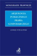 Aksjologia publicznego prawa gospodarczego - Adam Szafrański