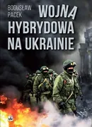 Wojna hybrydowa na Ukrainie - Bogusław Pacek