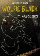 Wolfie Black i kojocie serce - Krzysztof Brac