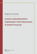 Zasada samodzielności samorządu terytorialnego w Konstytucji RP - Outlet - Zbigniew Gromek