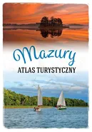 Mazury Atlas turystyczny - Magdalena Malinowska