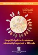 Europejskie i polskie doświadczenia z etnicznością i migracjami w XXI wieku
