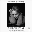 Pięknie jest żyć dwa razy - Sharon Stone