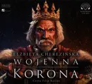 Wojenna korona - Eżbieta Cherezińska