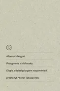 Pożegnanie z biblioteką Elegia z dziesięciorgiem napomknień - Alberto Manguel
