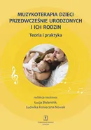 Muzykoterapia dzieci przedwcześnie urodzonych i ich rodzin - Konieczna-Nowak Ludwika