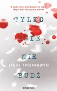 Tylko mnie nie budź - Jakub Trojanowski