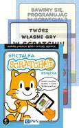 Scratch PAKIET: Bawimy się programując w Scratchu 3 + Twórz własne gry w Scratchu! + Oficjalny podręcznik ScratchJr