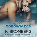 Bez zobowiązań (Bezwzględna gra #2) - K. Bromberg