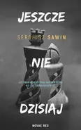 Jeszcze nie dzisiaj - Sergiusz Sawin