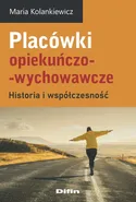 Placówki opiekuńczo-wychowawcze - Maria Kolankiewicz