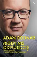 Nigdy nie odpuszczę. Adam Bodnar w rozmowie z Bartoszem Bartosikiem - Adam Bodnar