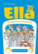 Ella na wycieczce klasowej Ella Tom 3 - Timo Parvela