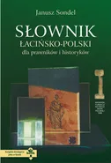 Słownik łacińsko polski dla prawników i historyków + CD - Janusz Sondel